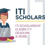 ITI Scholarship – Eligibility, Deadline & More