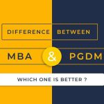 Difference between MBA and PGDM – Which One is Better?
