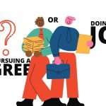 Pursuing a Degree or Doing a Job – Which is Better?