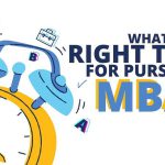 What is the Right Time for Pursuing MBA?
