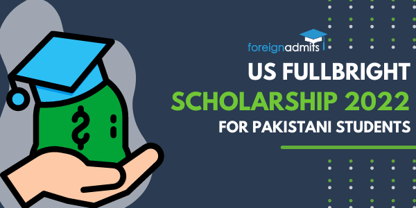 US Fulbright Scholarship 2022 – For Pakistani Students