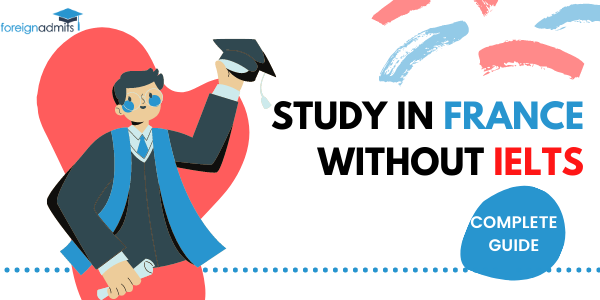 Study In France Without IELTS – A Complete Guide