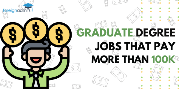 Graduate degree jobs that pay more than $100K