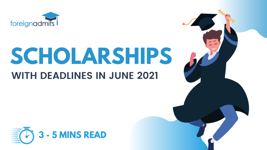 List of Scholarships with Deadline in June 2021 ForeignAdmits B2B