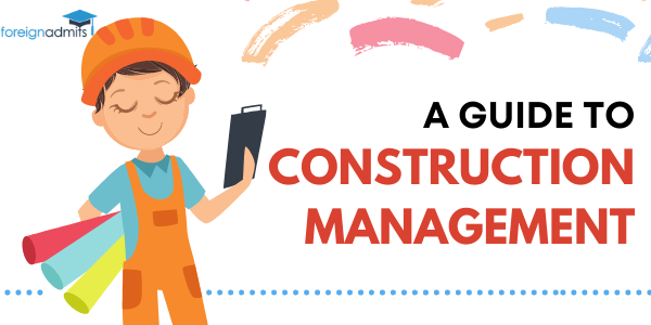 A GUIDE TO CONSTRUCTION MANAGEMENT