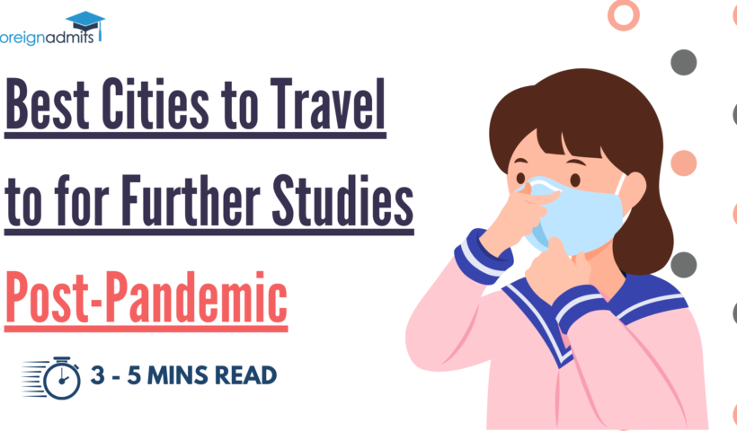 Best Cities to Travel to for Further Studies Post-Pandemic
