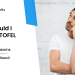 TOEFL – Why Should You Choose to Give It?
