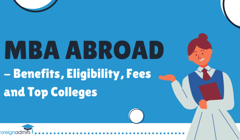 MBA Abroad - Benefits, Eligibility, Fees, and Top Colleges