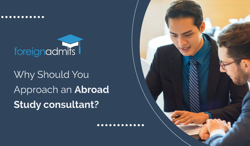Why Should You Approach an Abroad Study consultant?
