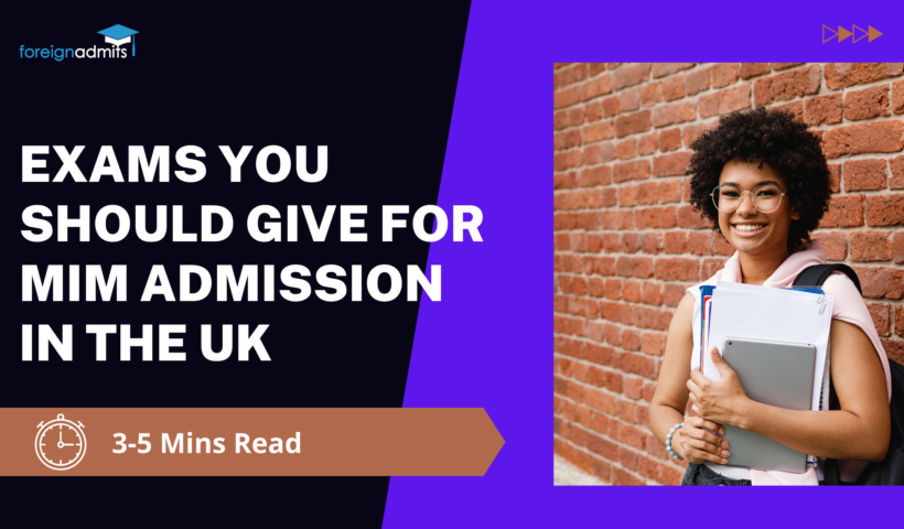 Exams you should give for MIM admission in the UK