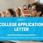 Top Tips On Writing a Perfect College Application Letter