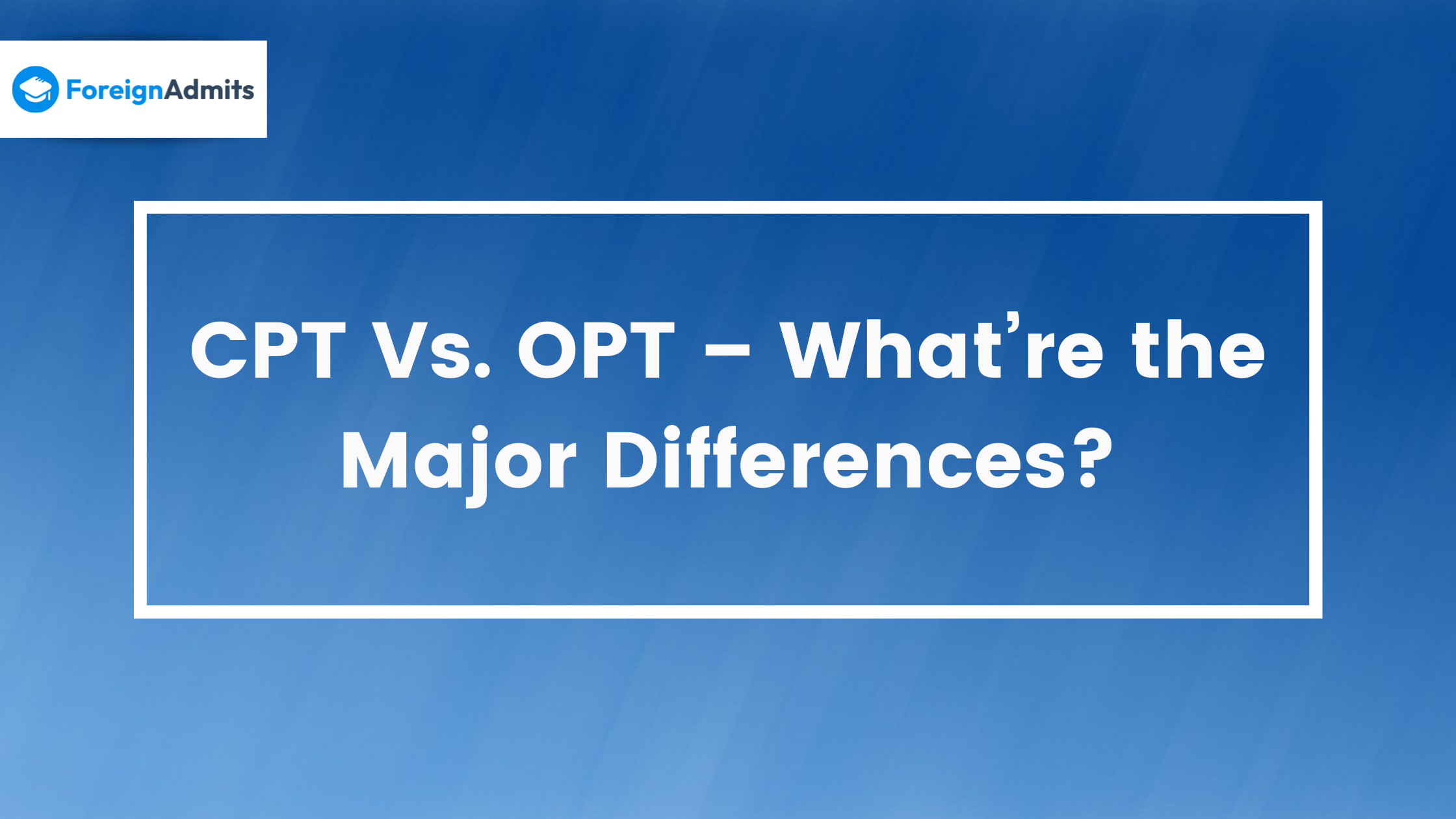 CPT Vs OPT – What’re the Major Differences?