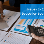 Issues to Expect After Education Loan Sanction