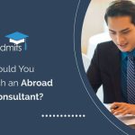 Why Should You Approach an Abroad Study consultant?