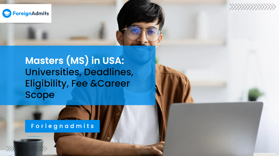 Masters (MS) in USA: Universities, Deadlines, Eligibility, Fee & Career Scope