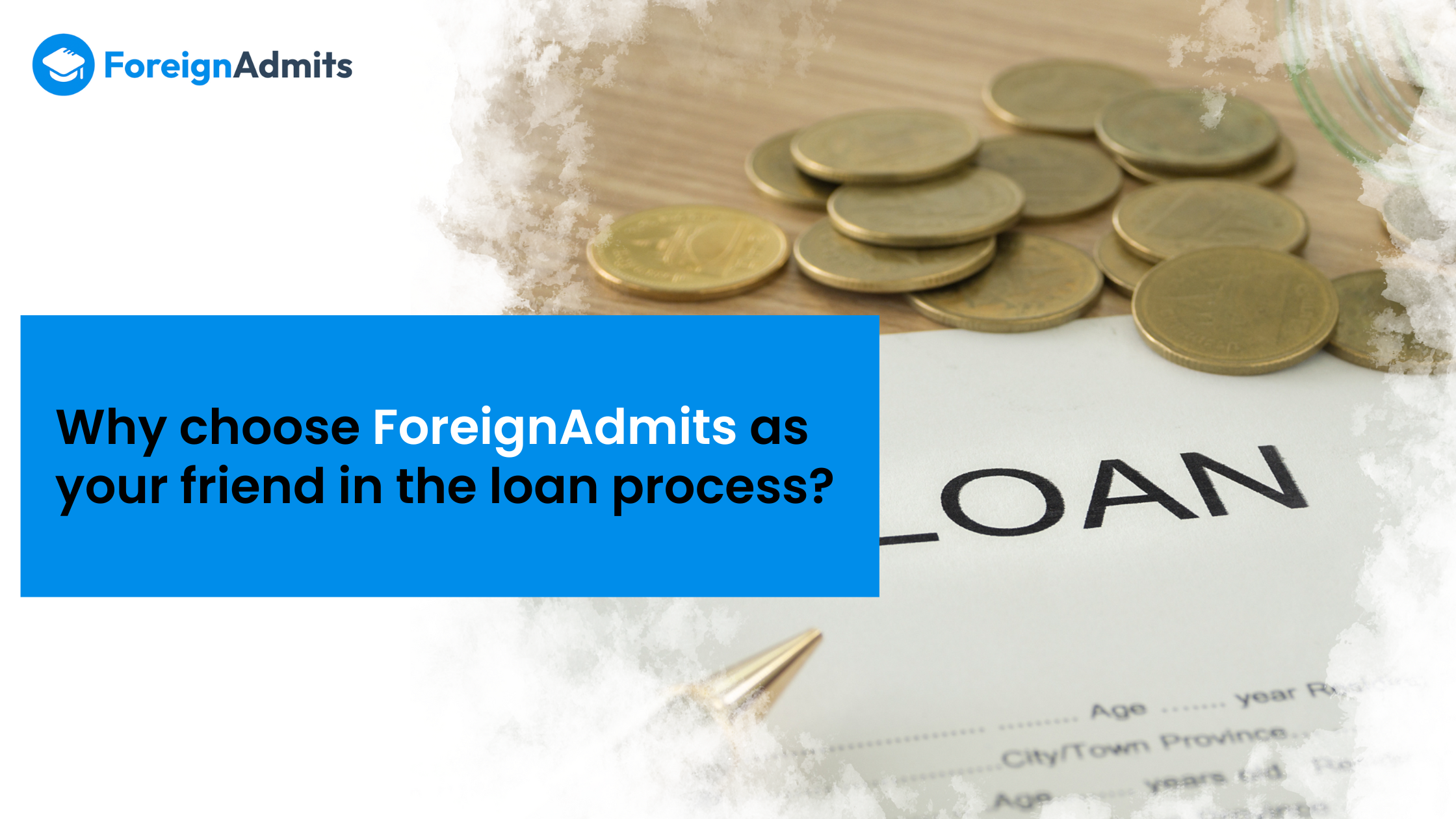 Why choose ForeignAdmits as Your Friend in the Loan Process?