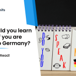 Why should you learn German if you are moving to Germany? A Quick 2 Min Read